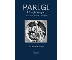 Parigi. I luoghi magici. Alla scoperta dei misteri della città - [Hermatena]