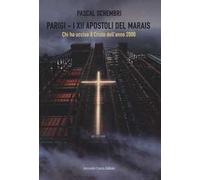 Parigi. I XII apostoli del Marais. Chi ha ucciso il Cristo dell'anno 2000