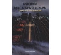 Parigi. I XII apostoli del Marais. Chi ha ucciso il Cristo dell'anno 2000 ...