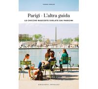 Parigi. L'altra guida. Le chicche nascoste svelate dai parigini - Jonglez Thomas