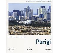 Parigi. Le grandi città dell'architettura. Ediz. a colori