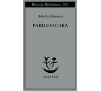 Parigi o cara - Arbasino Alberto