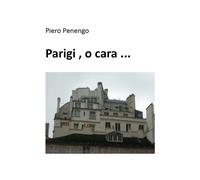Parigi , o cara ... di Piero Penengo, 2021, Youcanprint