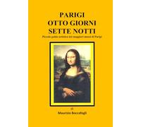 PARIGI OTTO GIORNI SETTE NOTTI: Piccola guida artistica dei maggiori musei di Parigi