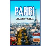 PARIGI VIAGGIO GUIDA: I migliori consigli di viaggio, frasi francesi essenziali da sapere, cose divertenti da fare e attrazioni da vedere a Parigi