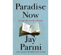 `Parini, Jay` Paradise Now : Living The Lord`S Prayer HBOOK NUOVO