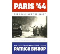 Paris '44: The Shame and the Glory by Patrick Bishop