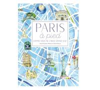 Paris à pied: Comme vous ne l'avez jamais vu !