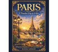 PARIS: A Timeless City to Color 50 Elegant Illustrations for Relaxation, Creativity, and Mindful Escape