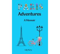 Paris Adventures: A Memoir