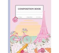 Paris Aesthetic Composition Notebook | Pink Eiffel Tower & Floral Pastel Cover | Cute French-Themed College Ruled Journal: Vintage Paris Bicycle, ... for School, Writing, Journaling, and Gifts