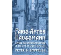 Paris After Haussmann: Living With Infrastructure in the City of Light, 1870-1914