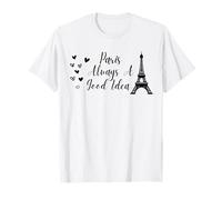 Paris Always A Good Idea Eiffel Tower in France Maglietta