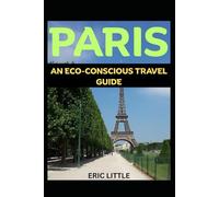 PARIS: AN ECO-CONSCIOUS TRAVEL GUIDE