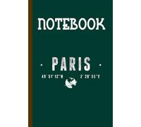 Paris And Coordinates On Map With Green Cover Fun Gifts for Men Woman And Kids: Notebook
