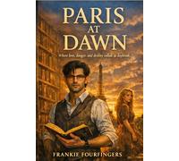 Paris at Dawn: Where love, danger, and destiny collide at daybreak