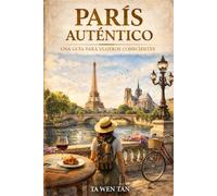 París Auténtico: Una guía para viajeros conscientes