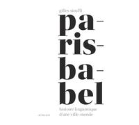 Paris-Babel: Histoire linguistique d'une ville-monde – Actes Sud