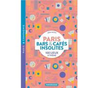 Paris bars et cafes insolites - 100 lieux a theme