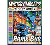 Paris Bus Mystery Mosaic Color by Number: 50 Enchanting Bus Scenes Exploring the Romantic Streets of Paris in Pixel Art