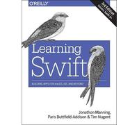 Paris Buttfield-Addison Jon Manning Tim Nugent Learning Swift (Tascabile)