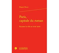 Paris, capitale du roman: Raconter la ville au XVIIIe siècle