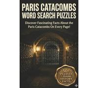 Paris Catacombs Word Search Puzzle Book: Mystery, Dark Paris History & Spooky Underground Paris Word Searches | Discover Fascinating Facts About the ... Page! | Word Searches with Easy to Read Print