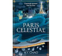 Paris Celestial: the stunning sequel to #1 Sunday Times bestseller Shanghai Immortal: 2