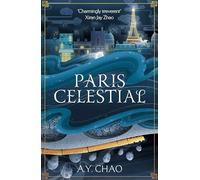 Paris Celestial: the stunning sequel to #1 Sunday Times bestseller Shanghai Immortal