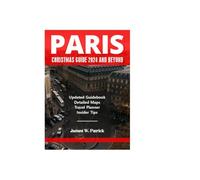 PARIS CHRISTMAS GUIDE 2024 AND BEYOND