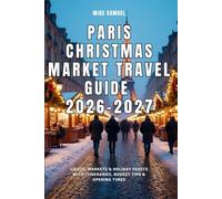 Paris Christmas Market Travel Guide 2026-2027: Lights, Markets & Holiday Feasts with Itineraries, Budget Tips & Opening Times