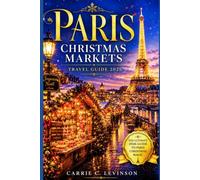 PARIS CHRISTMAS MARKETS Travel Guide 2026