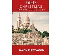 Paris Christmas Travel Guide 2024