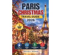 PARIS CHRISTMAS Travel Guide 2026: Festive Markets, Seine River Cruises, Pastry Walks, and 3-Day Itineraries for First-Time Visitors