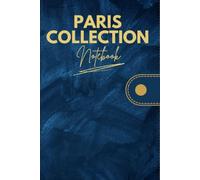 Paris Collection: 240-Page Lined Notebook for Journaling, Notes, Planning & Everyday Writing_A Beautiful 6 x 9 Inches Notebook for Thoughts, Ideas & Inspiration.