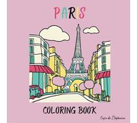 Paris Coloring Book: Explore the City of Lights with it's iconic landmarks, vibrant culture, beautiful cafes and delicious food
