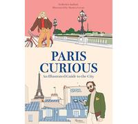 Paris Curious: An Illustrated Guide to the City