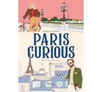 Paris Curious: Where to Eat, Stay, and Explore: An Insiders Guide to the City