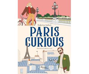 Paris Curious: Where to Eat, Stay, and Explore: An Insiders Guide to the City