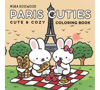Paris Cuties: Cute And Cozy Coloring Book for Kids And Adults Featuring Adorable Animal Friends in Hygge Parisian Scenes