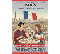 Paris Edition: 50 Puzzles & Challenges for US Travelers - Detailed History, Hidden Tips, Landmarks, and Culinary Secrets
