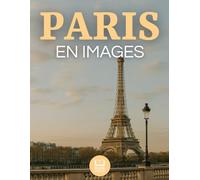 Paris en images: Voyage photographique au cœur de la Ville Lumière. Livre photo de paris