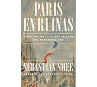 París en ruinas: Amor, guerra y el nacimiento del impresionismo