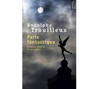 Paris fantastique: Histoires bizarres & incroyables