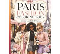 PARIS FASHION COLORING BOOK: Chic Parisian Style & Glamour