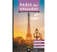 Paris for Dreamers: Romantic Spots in the City of Love