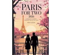 Paris for Two 2026: A Romantic Journey Through The City Of Love (insider's perspective)