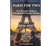 PARIS FOR TWO: Guide to Unforgettable Couples' Escapes