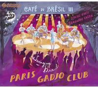 Paris Gadjo Club - Café du Brésil III (Special Guest: Yamandu Costa)