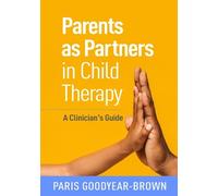Paris Goodyear-Brown Parents as Partners in Child Therapy (Tascabile)